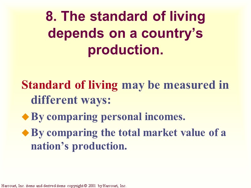 8. The standard of living depends on a country’s production. Standard of living may